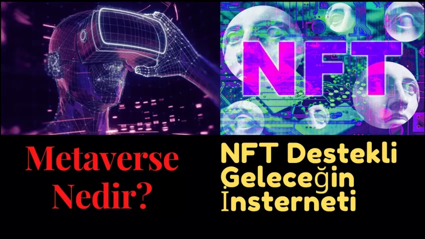 Metaverse Nedir? Sürükleyici, NFT Destekli Geleceğin İnterneti!