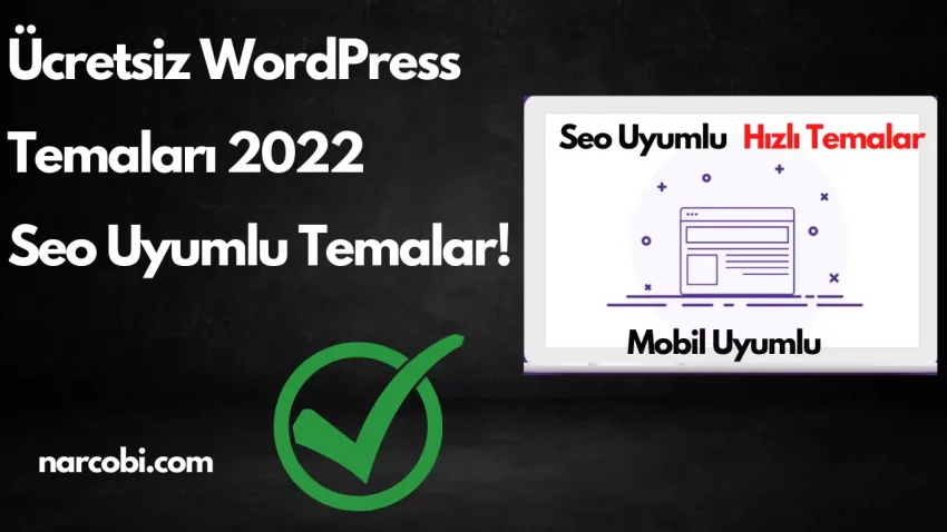 Ücretsiz WordPress Temaları 2022 – Seo Uyumlu Temalar!