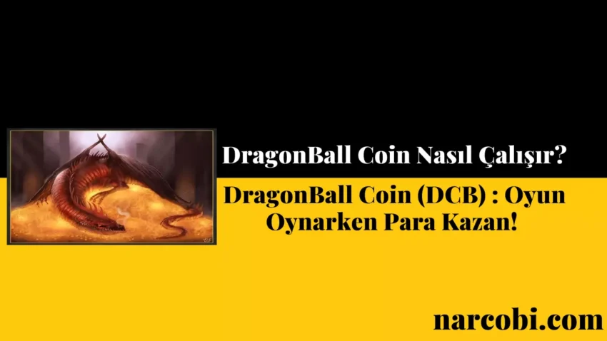 DragonBall Coin (DCB) : Oyun Oynarken Para Kazan!