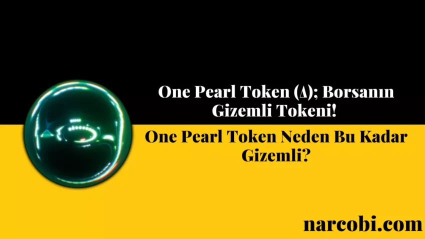 One Pearl Token (Δ); Borsanın Gizemli Tokeni!
